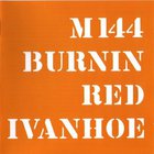 Burnin' Red Ivanhoe - M144 (Remastered 1997) (Bonus Tracks) CD1
