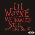 Lil Wayne - My Homies Still (feat. Big Sean) (CDS)
