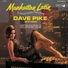 Dave Pike - Manhattan Latin The Sensuous Rhythms Of Spanish Harlem (Remastered 2004)