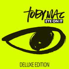 tobyMac - Eye On It (Deluxe Edition)