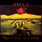 Greg X. Volz - The River Is Rising