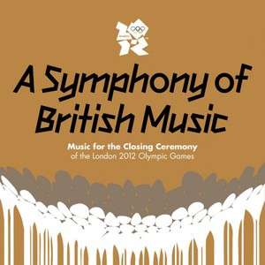 A Symphony of British Music: Music For the Closing Ceremony of the London 2012 Olympic Games CD1