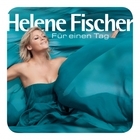 Helene Fischer - Fuer Einen Tag