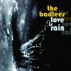 The Badlees - Love Is Rain