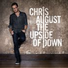 Chris August - The Upside Of Down (Deluxe Edition)