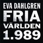 Eva Dahlgren - Fria Varlden 1.989 (Reissue 2006)