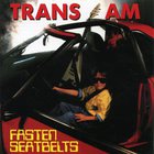 Trans Am - Fasten Seatbelts