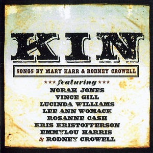 Kin (Songs By Mary Karr & Rodney Crowell)