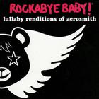 Rockabye Baby! - Rockabye Baby! Lullaby Renditions of Aerosmith