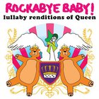 Rockabye Baby! - Rockabye Baby! Lullaby Renditions of Queen