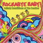 Rockabye Baby! - Rockabye Baby! Lullaby Renditions of The Beatles
