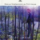 Niklas Strömstedt - Tva Vagar
