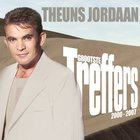 Theuns Jordaan - Grootste Treffers 2000 - 2007