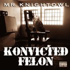 Mr. Knightowl - Konvicted Felon