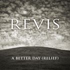 Revis - A Better Day (Relief) (CDS)