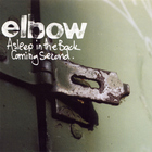 Elbow - Asleep In The Back/Coming Second (MCD) CD1