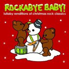 Rockabye Baby! - Rockabye Baby! Lullaby Renditions Of Christmas Rock Classics
