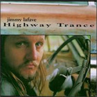 Jimmy Lafave - Highway Trance