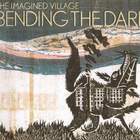 Imagined Village - Bending The Dark
