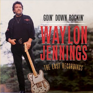 Goin' Down Rockin': The Last Recordings