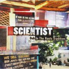 Scientist - Dub In The Roots Tradition