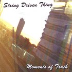 String Driven Thing - Moments of truth