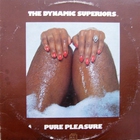The Dynamic Superiors - Pure Pleasure (Vinyl)