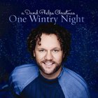 David Phelps - One Wintery Night: A David Phelps Christmas