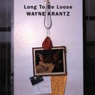Wayne Krantz - Long To Be Loose