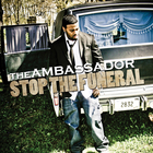 The Ambassador - Stop The Funeral