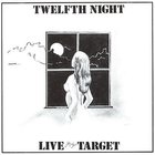 Twelfth Night - Live At The Target (Remastered 2004)