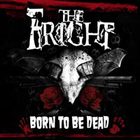 The Fright - Born To Be Dead