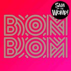 Sam And The Womp - Bom Bom (CDR)