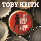 Toby Keith - I Like Girls That Drink Beer (CDS)
