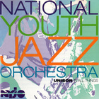 National Youth Jazz Orchestra - Unison In All Things