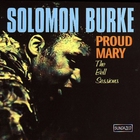Solomon Burke - Proud Mary (The Bell Sessions)