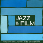 National Youth Jazz Orchestra - Jazz In Film