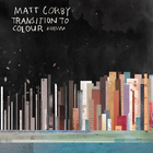 Matt Corby - Transition To Colour (EP)