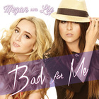 Megan & Liz - Bad For Me (CDS)