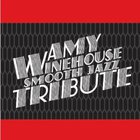 Smooth Jazz All Stars - Amy Winehouse Smooth Jazz Tribute