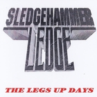 Sledgehammer Ledge - The Legs Up Days
