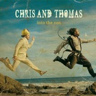 Chris And Thomas - Into The Sun