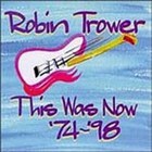 Robin Trower - This Was Now '74-'98 CD2