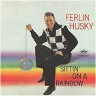 ferlin husky - Sittin' On A Rainbow (Vinyl)