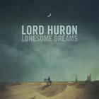 Lord Huron - Lonesome Dreams