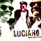 Luciano - Where There Is Life