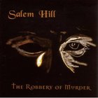 Salem Hill - The Robbery Of Murder