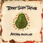 Terry Scott Taylor - Avocado Faultline