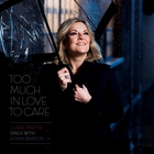Claire Martin - Too Much In Love To Care