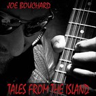 Joe Bouchard - Tales From The Island